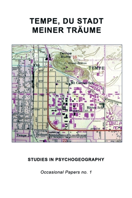 Tempe, Du Stadt Meiner Traume : Studies in Psychogeography, Paperback / softback Book