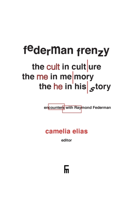 Federman Frenzy : the 'cult' in culture, the 'me' in memory, the 'he' in history - encounters with Raymond Federman, Paperback / softback Book