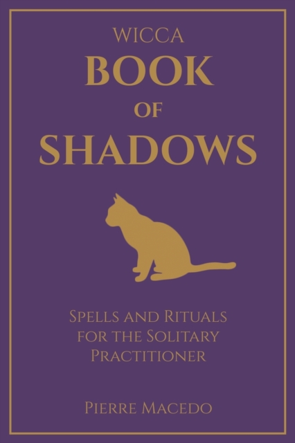 Wicca - Book of Shadows : Spells and Rituals for the Solitary Practitioner, Paperback / softback Book