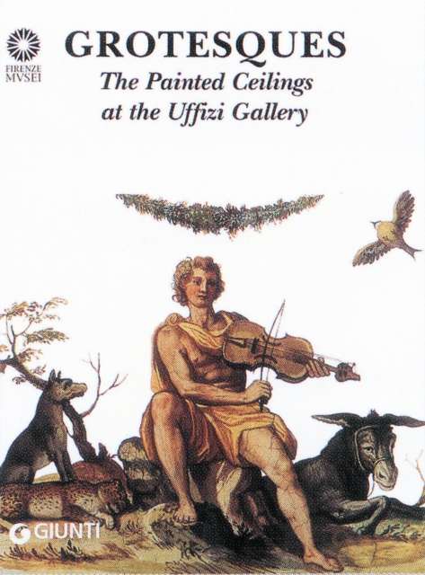Grotesques : The Painted Ceilings at the Uffizi, Paperback / softback Book