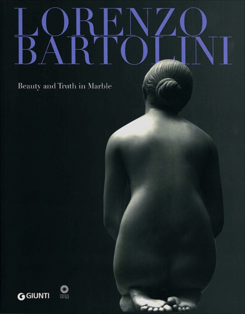 Lorenzo Bartolini : Beauty and Truth in Marble, Paperback / softback Book