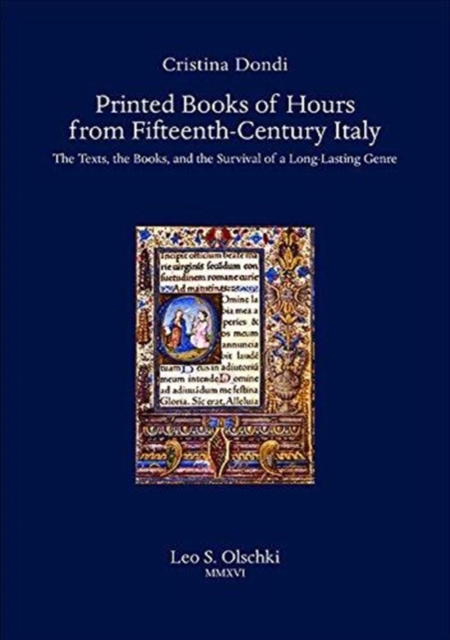 Printed Books of Hours from Fifteenth-Century Italy : The Texts, the Books, and the Survival of a Long-Lasting Genre, Hardback Book