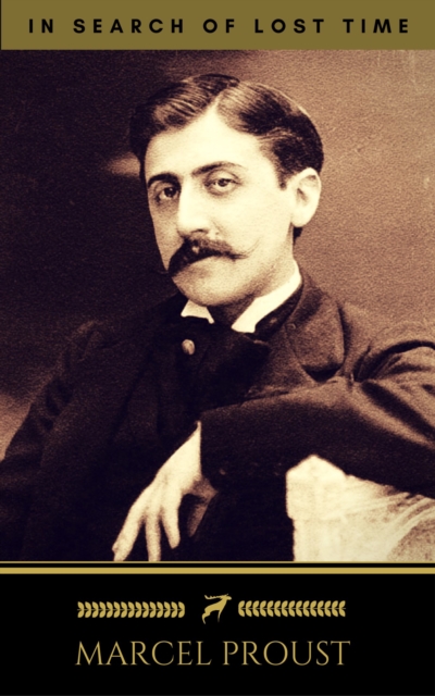 Marcel Proust: In Search of Lost Time [volumes 1 to 7] (Golden Deer Classics), EPUB eBook