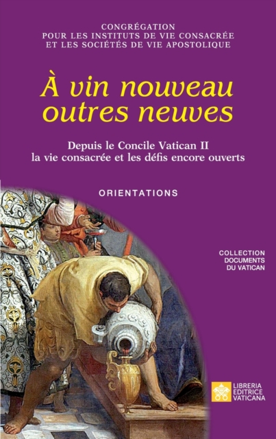 ? vin nouveau outres neuves. Depuis le Concile Vatican II la vie consacr?e et les d?fis encore ouverts. Orientations, Paperback / softback Book