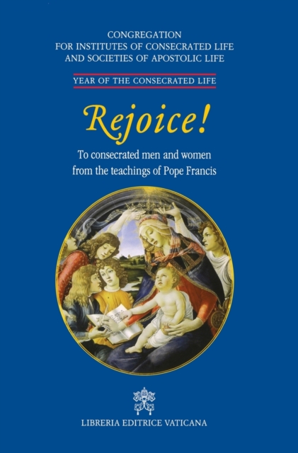 Rejoice!. To Consacrated Men and Women from the Theachings of Pope Francis, Paperback / softback Book