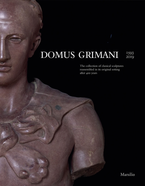 Domus Grimani : The Collection of Classical Sculptures Reassembled in its Original Setting After 400 Years, Paperback / softback Book