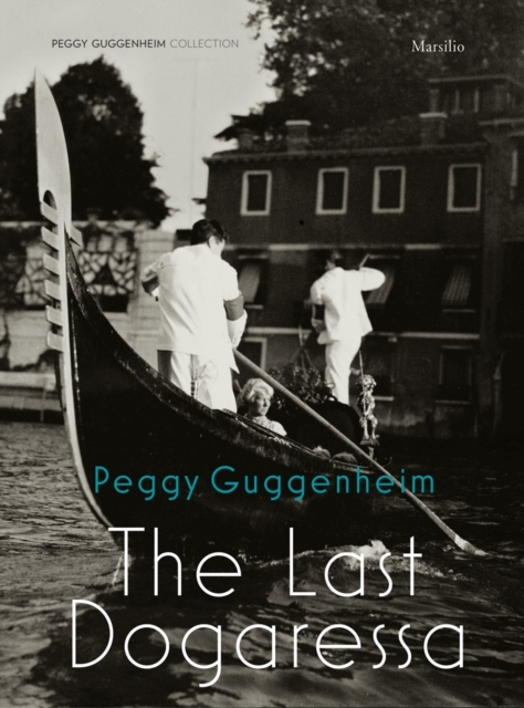 Peggy Guggenheim : The Last Dogaressa, Hardback Book