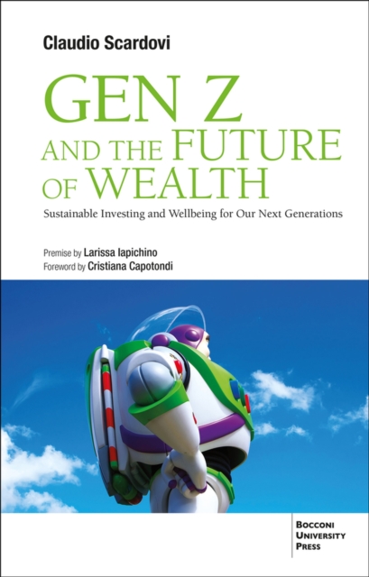 Gen Z and the Future of Wealth : Sustainable Investing and Wellbeing for Our Next Generations, Paperback / softback Book