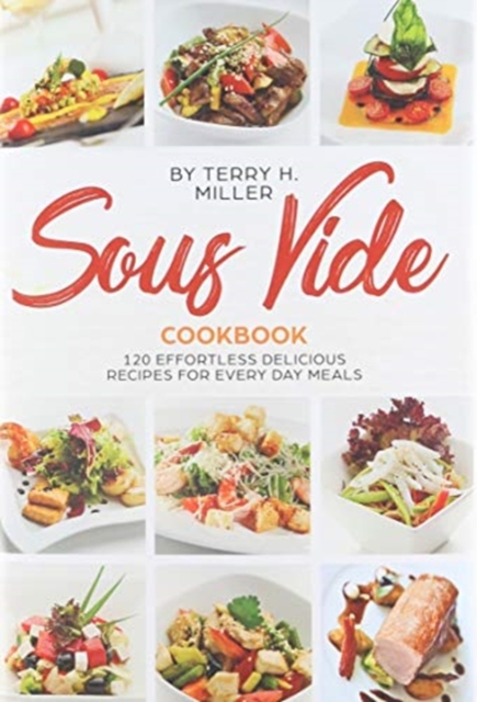 Sous vide : 120 Effortless Delicious Recipes for Every Day Meals, Hardback Book