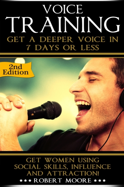 Voice Training : Get A Deeper Voice In 7 Days Or Less - Unleash Your Inner Vocal Power!, Paperback / softback Book