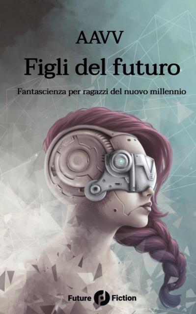 Figli del futuro : Fantascienza per ragazzi del nuovo millennio, Paperback / softback Book