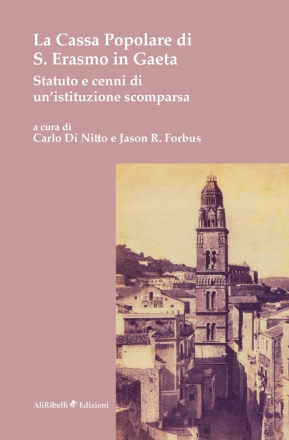 La Cassa Popolare di S. Erasmo in Gaeta : Statuto e cenni di un'istituzione scomparsa, Paperback / softback Book