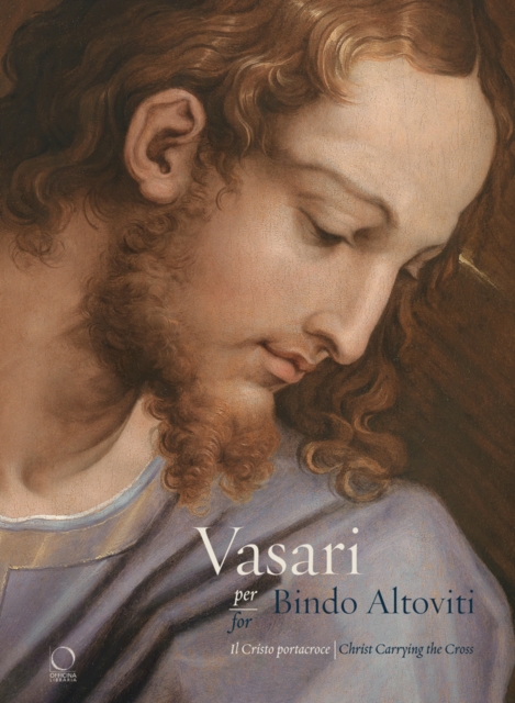 Vasari for Bindo Altoviti : Christ Carrying the Cross, Paperback / softback Book