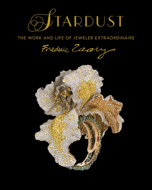 Stardust : The Work and Life of Jeweler Extraordinaire Frederic Zaavy, Hardback Book
