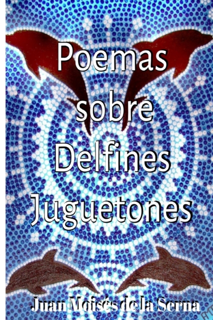 Poemas Sobre Delfines Juguetones, Paperback / softback Book