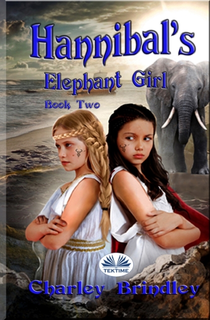 Hannibal`s Elephant Girl : Book Two: Voyage To Iberia, Paperback / softback Book