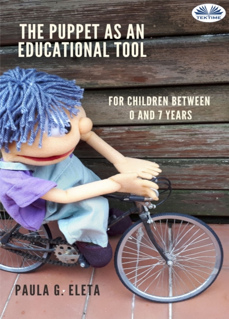 The Puppet As An Educational Value Tool : Early Childhood Educational Services (0-6 Years), EPUB eBook