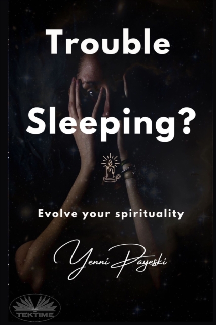 Trouble Sleeping? : Evolve Your Spirituality, Paperback / softback Book