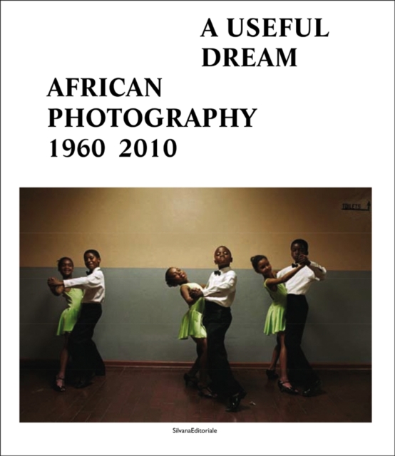 A Useful Dream : African Photography 1960-2010, Paperback / softback Book