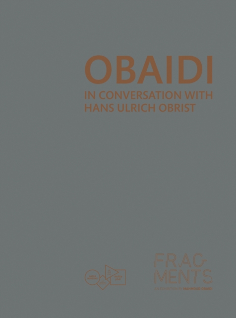 Obaidi : In Conversation with Hans Ulrich Obrist, Hardback Book