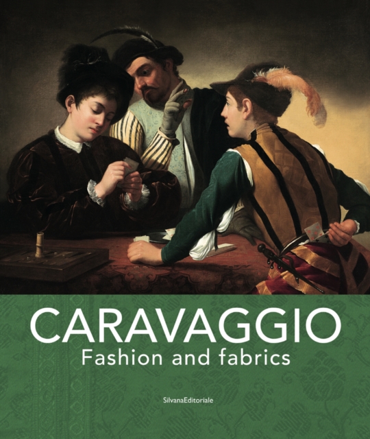 Caravaggio : Fashion and Fabrics, Paperback / softback Book