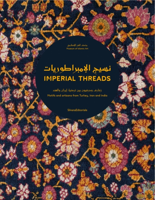 Imperial Threads : Motifs and Artisans from Turkey, Iran and India, Hardback Book