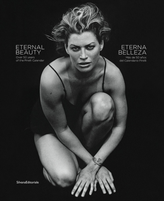 Eternal Beauty : Over 50 Years of the Pirelli Calendar, Hardback Book