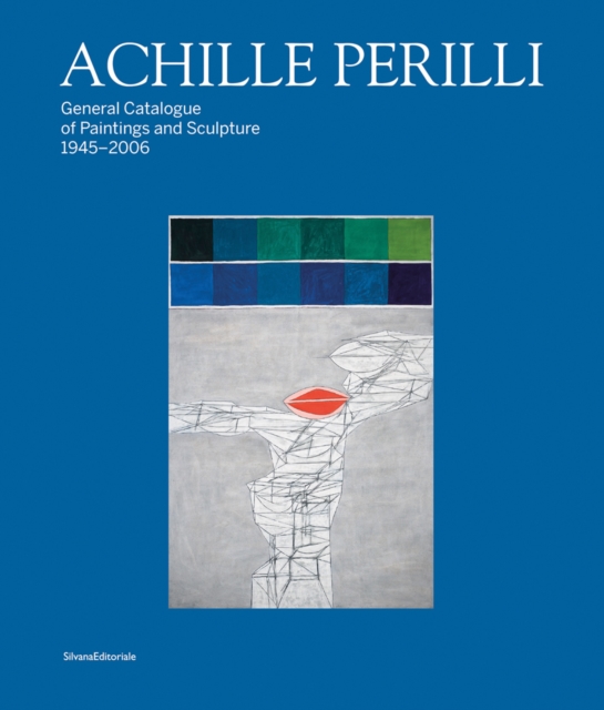 Achille Perilli : Complete Catalogue of Paintings and Sculptures, Hardback Book