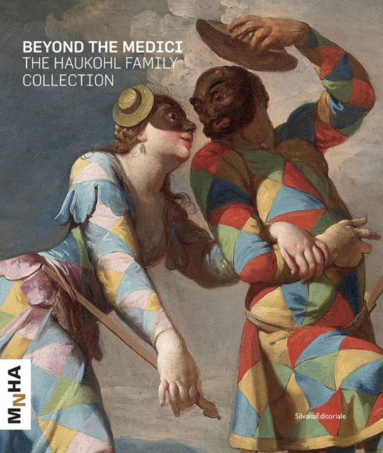 The Haukohl Family Collection : Beyond the Medici, Hardback Book