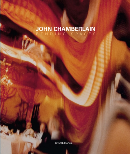 John Chamberlain : Bending Spaces, Paperback / softback Book