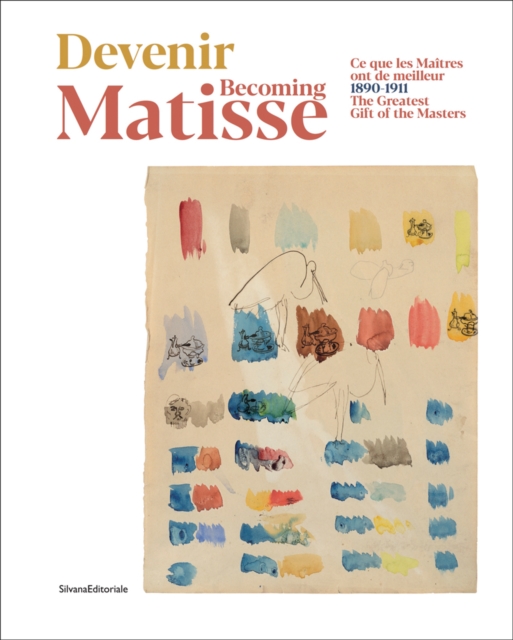 Becoming Matisse : 1890-1911. The Greatest Gift of the Masters, Paperback / softback Book