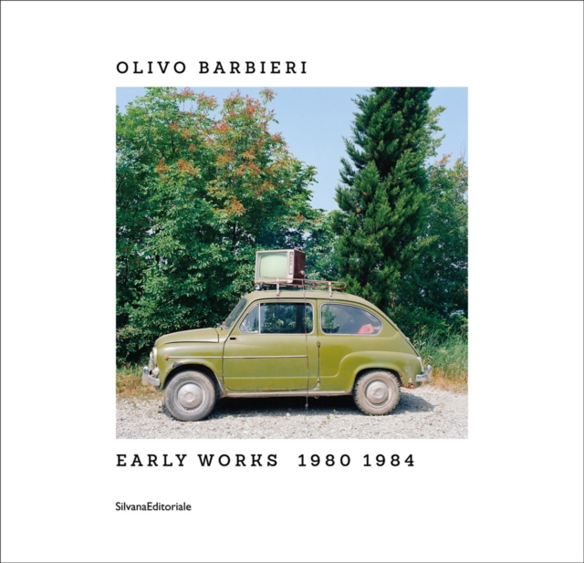 Olivo Barbieri : Early Works 1980-1984, Hardback Book