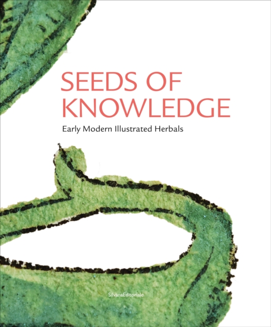 Seeds of Knowledge : Early Modern Illustrated Herbals, Hardback Book