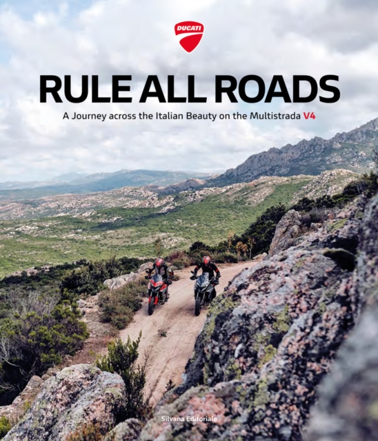 Rule All Roads : A Journey across the Italian Beauty on the Multistrada V4, Hardback Book