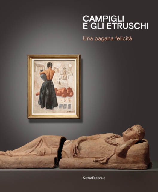 Campigli and the Etruscans : A Pagan Happiness, Hardback Book