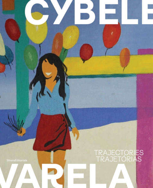 Cybele Varela : Trajectories | Trajetorias, Hardback Book