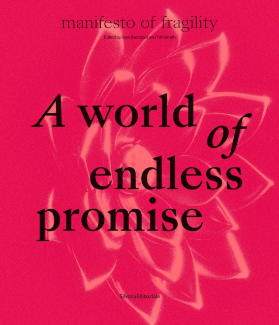A World of Endless Promise : The 16th Lyon Biennale: Manifesto of Fragility, Hardback Book