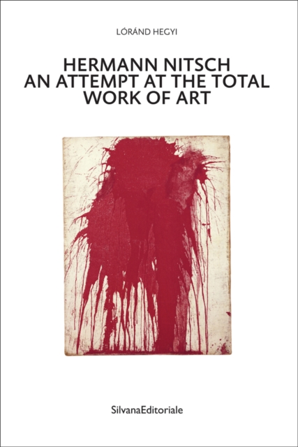 Hermann Nitsch : An Attempt at the Total Work of Art, Paperback / softback Book