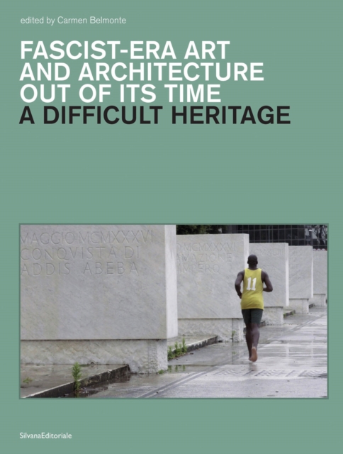 A Difficult Heritage : Fascist-Era Art and Architecture Out of its Time, Hardback Book