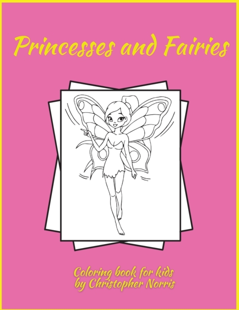 Princesses and Fairies Coloring Book : Activity Book for Children, 55 Fantasy Coloring Designs, Ages 2-4, 4-8. Easy, Large Picture for Coloring with Princesses and Fairies. Great Gift for Boys & Girls, Paperback / softback Book