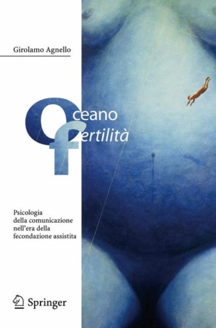 Oceano Fertilita : Psicologia Della Comunicazione Nell'Era Della Fecondazione Assistita, Paperback / softback Book