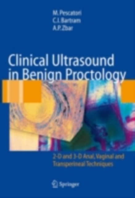 Clinical Ultrasound in Benign Proctology : 2-D and 3-D Anal, Vaginal and Transperineal Techniques, PDF eBook