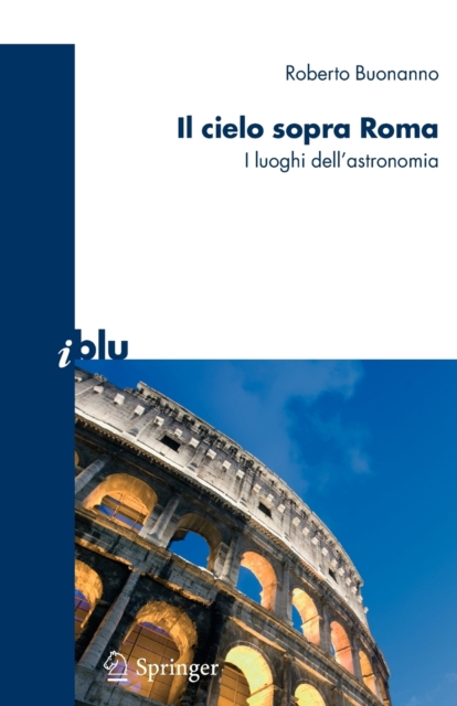 Il cielo sopra a Roma : I luoghi dell'astronomia, Paperback / softback Book