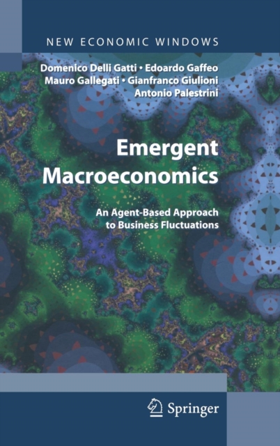 Emergent Macroeconomics : An Agent-Based Approach to Business Fluctuations, Hardback Book