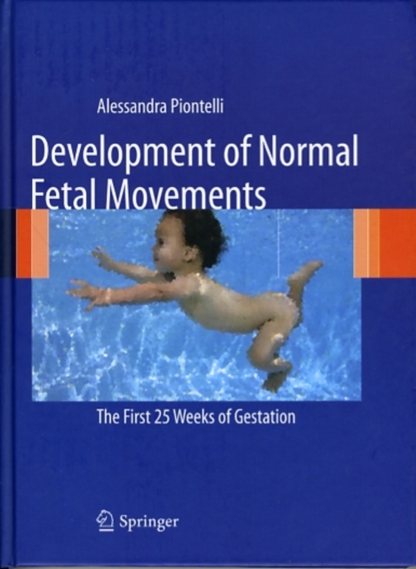 Development of Normal Fetal Movements : The First 25 Weeks of Gestation, Hardback Book