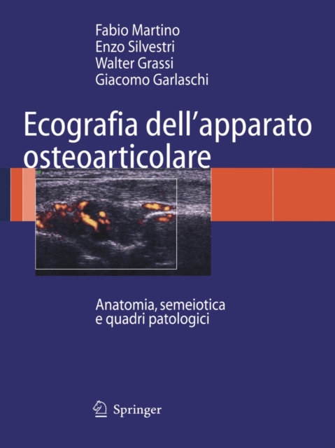 Ecografia dell'apparato osteoarticolare : Anatomia, semeiotica e quadri patologici, Paperback / softback Book