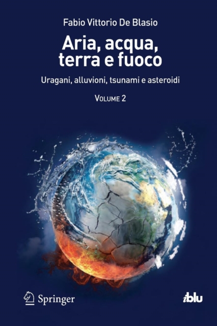 Aria, acqua, terra e fuoco - Volume II : Uragani, alluvioni, tsunami e asteroidi, Paperback / softback Book