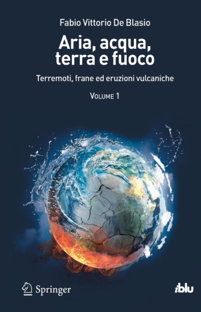 Aria, acqua, terra e fuoco - Volume I : Terremoti, frane ed eruzioni vulcaniche, Paperback / softback Book