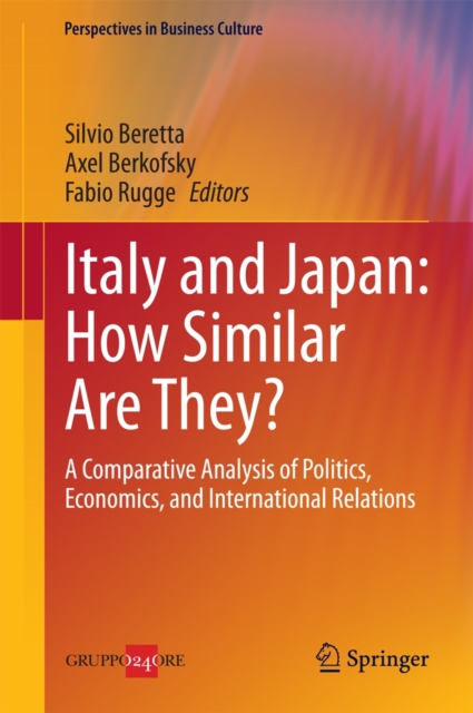 Italy and Japan: How Similar Are They? : A Comparative Analysis of Politics, Economics, and International Relations, Hardback Book