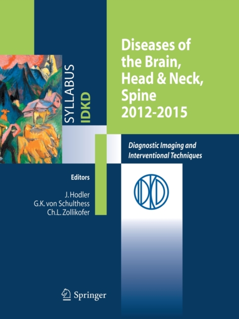 Diseases of the Brain, Head & Neck, Spine 2012-2015 : Diagnostic Imaging and Interventional Techniques, Paperback / softback Book
